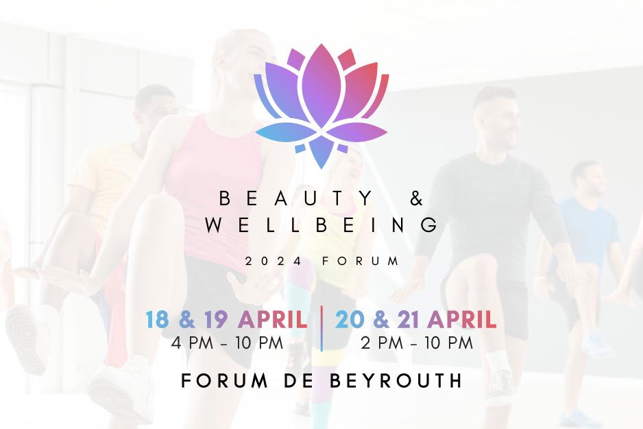 Beauty and Wellbeing forum... للمرة الأولى في لبنان: منتدى جامع للجمال والصحّة الجسدية والنفسية 